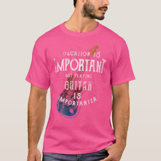 T-shirt L'éducation est important Jouer de la guitare