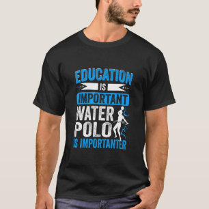 T-shirt L'Éducation Est Importante Le Polo De L'Eau Est Im