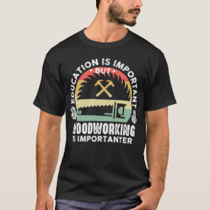 T-shirt L'Éducation Est Importante Le Travail Du Bois