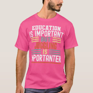 T-shirt L'éducation est importante mais jongler est plus i