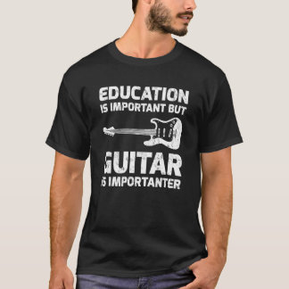 T-shirt L'Éducation Est Importante, Mais Jouer À La Guitar