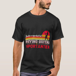 T-shirt L'Éducation Est Importante, Mais Jouer À La Guitar