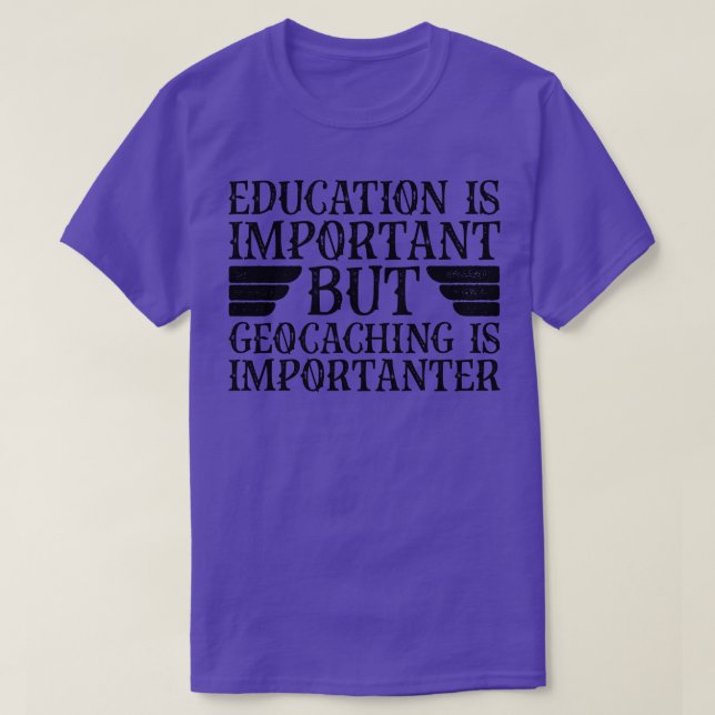 T-shirt L'Éducation Est Importante, Mais La Géocaching Est (Design devant)