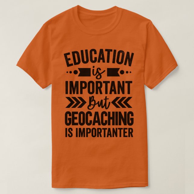 T-shirt L'Éducation Est Importante, Mais La Géocaching Est (Design devant)
