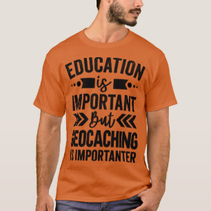 T-shirt L'Éducation Est Importante, Mais La Géocaching Est