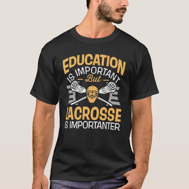 T-shirt L'éducation est importante mais la lacrosse est (Devant)