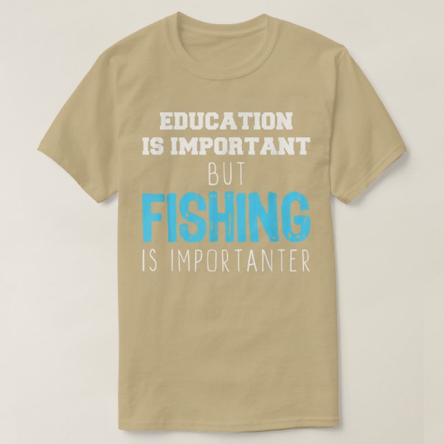 T-shirt L'éducation est importante mais la pêche est plus  (Design devant)