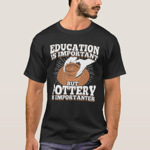 T-shirt L'Éducation Est Importante Mais La Poterie Est Imp