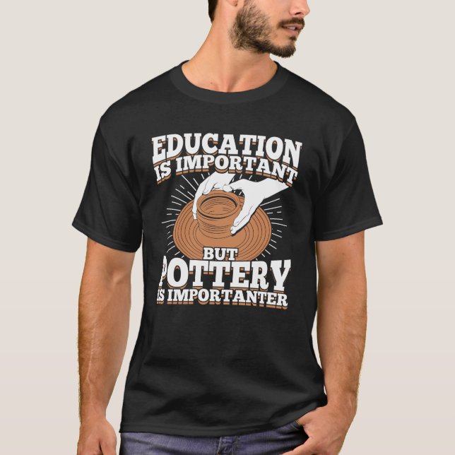T-shirt L'Éducation Est Importante Mais La Poterie Est Imp (Devant)