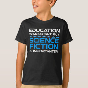 T-shirt L'Éducation Est Importante, Mais La Sci-Fi Est Imp