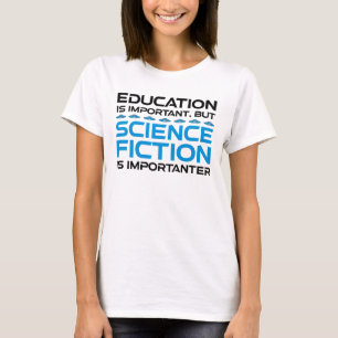 T-shirt L'Éducation Est Importante, Mais La Sci-Fi Est Imp