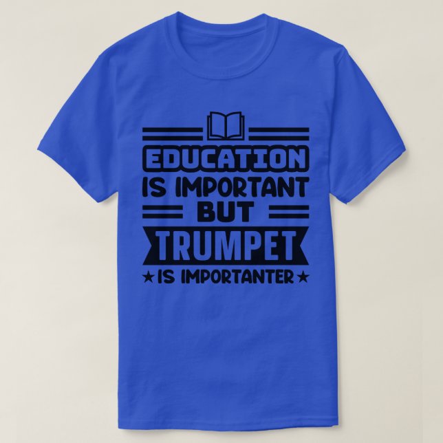 T-shirt L'éducation est importante, mais la trompette est  (Design devant)
