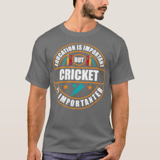 T-shirt L'Éducation Est Importante, Mais Le Cricket Est Im