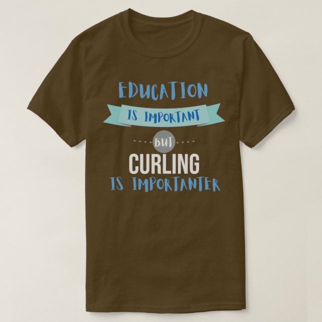 T-shirt L'éducation est importante, mais le curling est im (Design devant)