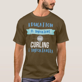 T-shirt L'éducation est importante, mais le curling est im