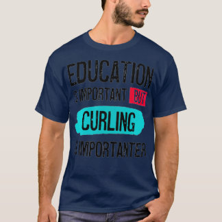 T-shirt L'éducation est importante, mais le curling est im