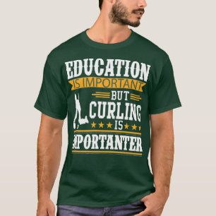 T-shirt L'éducation est importante, mais le curling est im