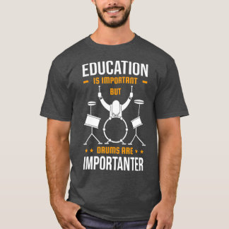 T-shirt L'Éducation Est Importante, Mais Le Drummer Est Un