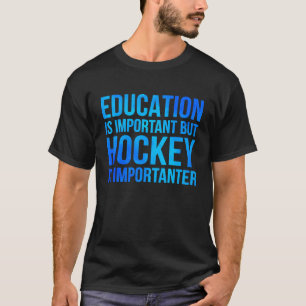 T-shirt L'Éducation Est Importante, Mais Le Hockey Est Imp