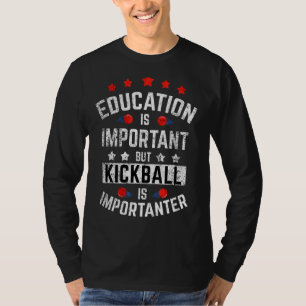 T-shirt L'Éducation Est Importante, Mais Le Kickball Est I