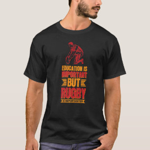 T-shirt L'Éducation Est Importante, Mais Le Rugby Est Impo