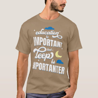 T-shirt L'Éducation Est Importante, Mais Le Sommeil Est Im