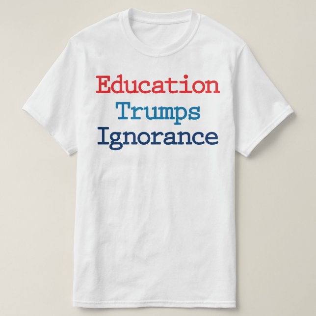 T-shirt L'éducation l'emporte sur l'ignorance - l'anti-pré (Design devant)