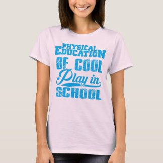 T-shirt L'éducation physique… soit fraîche, jeu à l'école