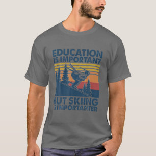 T-shirt L'Éducation vintage Est Importante, Mais Le Ski Es