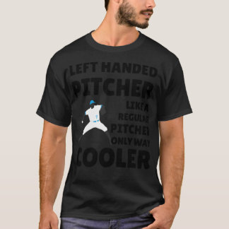 T-shirt Left Handed Pitcher Gift  Lefty Pitcher Baseball b