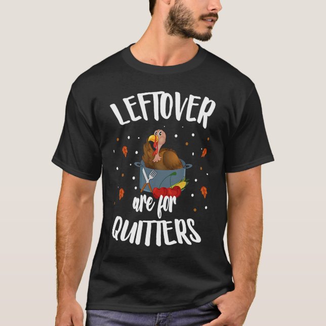 T-shirt Leftovers Are For Quitters  Turkey Thanksgiving Da (Devant)