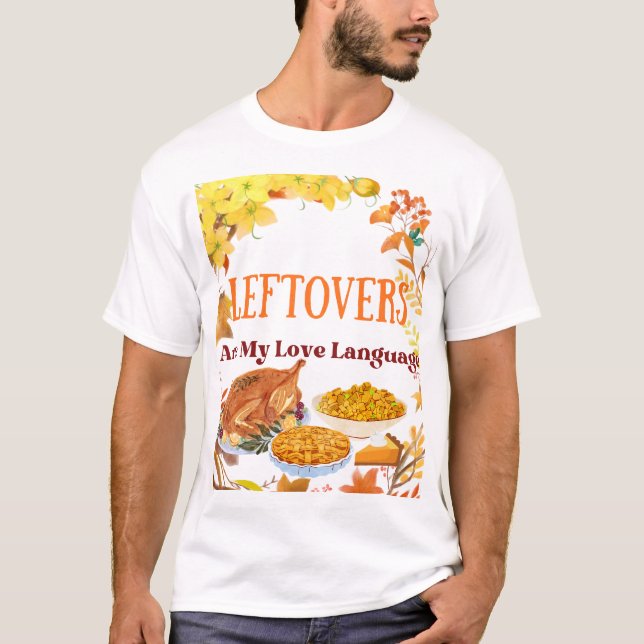 T-shirt Leftovers Are My Love Language – Funny -Shirt (Devant)