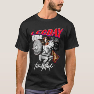 T-shirt Leg Day Tom Platz