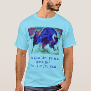 T-Shirt: Leg Dich Nicht Mit Dem Bullen An Blau T-Shirt