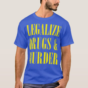 T-shirt Légaliser La Drogue Et Le Meurtre Typographie Humo