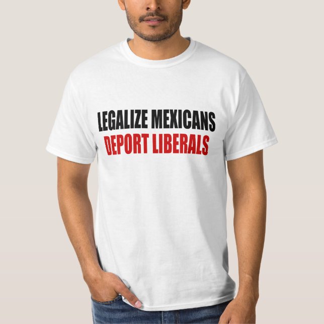 T-shirt Légalisez les Mexicains expulsent des libéraux (Devant)