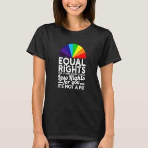 T-shirt L'Égalité Des Droits Pour D'Autres Signifie Moins