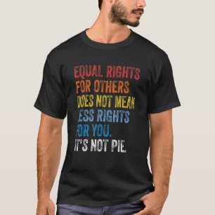 T-shirt L'Égalité Des Droits Pour Les Autres Ne Signifie P