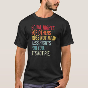 T-shirt L'Égalité Des Droits Pour Les Autres Ne Signifie P