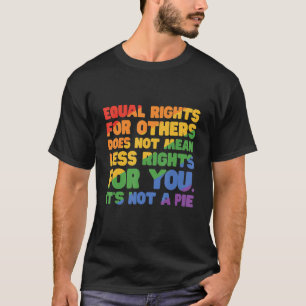 T-shirt L'Égalité Des Droits Pour Les Autres Ne Signifie P