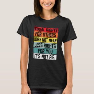 T-shirt L'Égalité Des Droits Pour Les Autres Ne Signifie P
