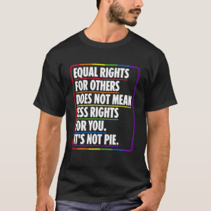 T-shirt L'Égalité Des Droits Pour Les Autres Ne Signifie P