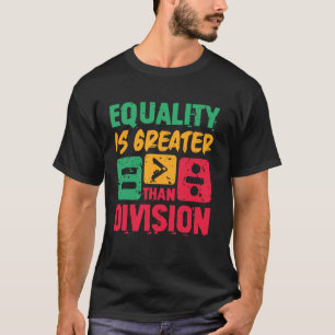 T-shirt L'égalité est plus grande que la division