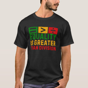T-shirt L'égalité est plus grande que la division