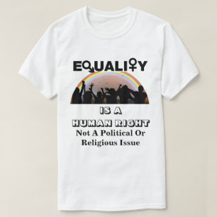T-SHIRT L'ÉGALITÉ EST UN DROIT HUMAIN...........
