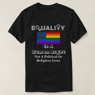 T-shirt L'ÉGALITÉ Est Un Droit Humain.......