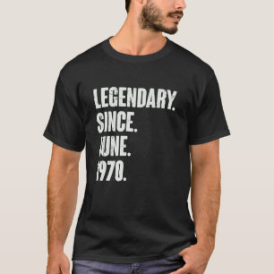 T-shirt Légendaire depuis juin 1970 52 ans 52e naissance
