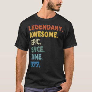 T-shirt Légendaire Épopée Awesome Depuis Juin 1977 Anniver