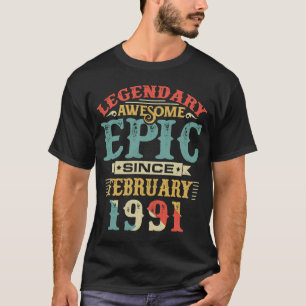 T-shirt Legendary Awesome Epic Since FEBRUARY 1991 Birthda