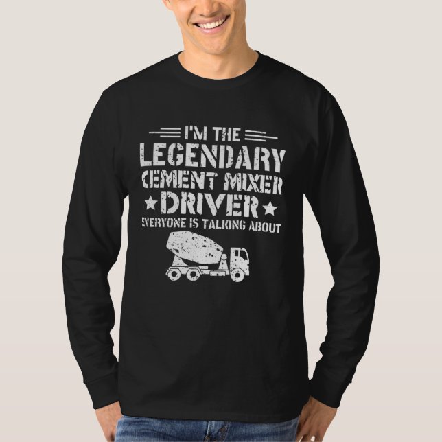 T-shirt Legendary Cement Mixer Driver Construction Concret (Devant)